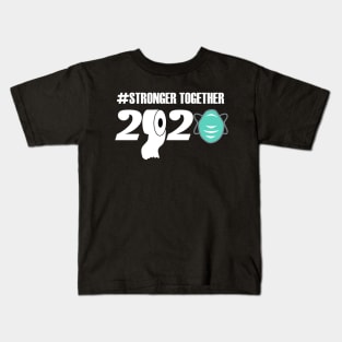 2020 stronger together motivational 2020 gift Kids T-Shirt